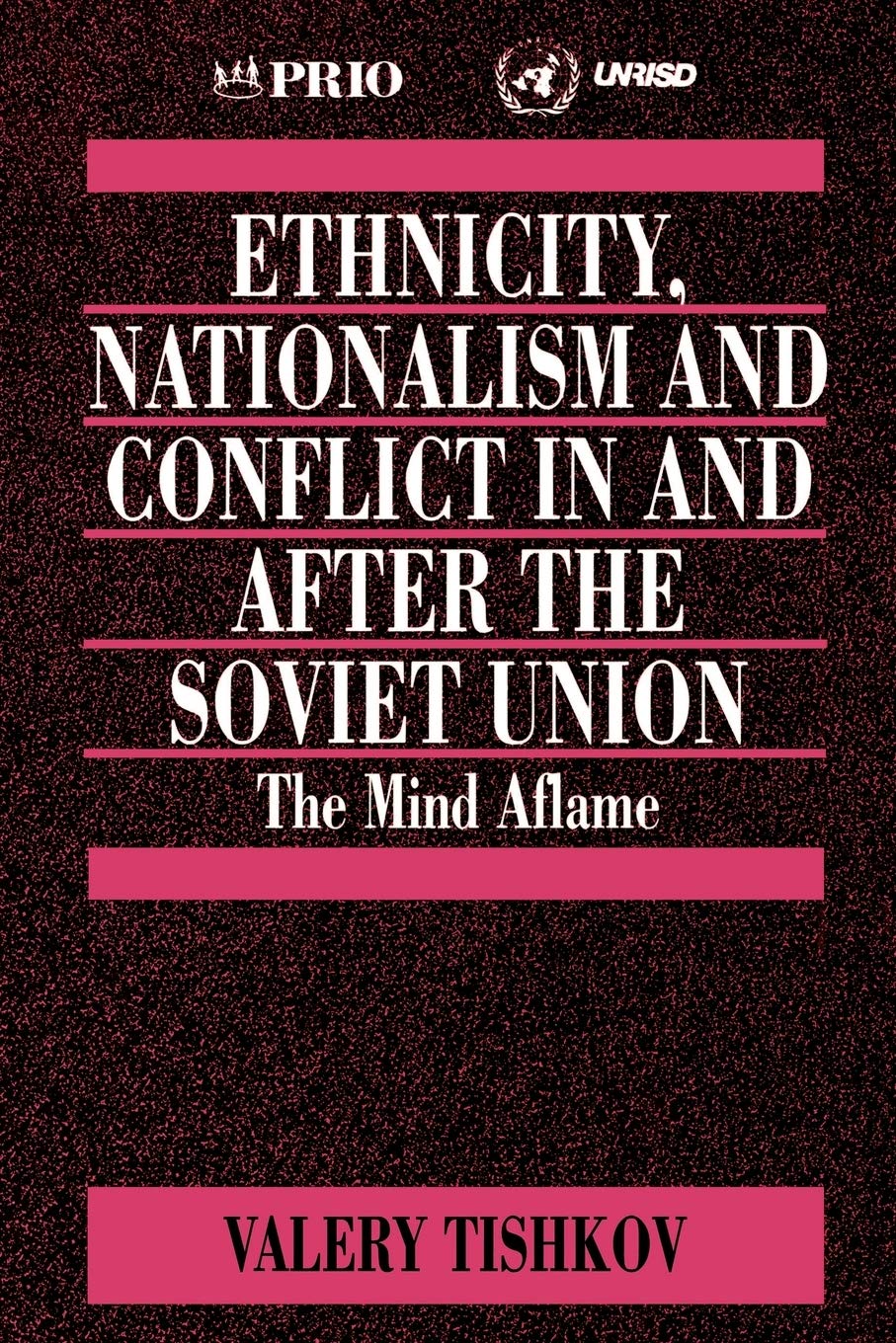 Ethnicity, Nationalism and Conflict in and after the Soviet Union: The Mind Aflame (International Peace Research Institute, Oslo (PRIO))