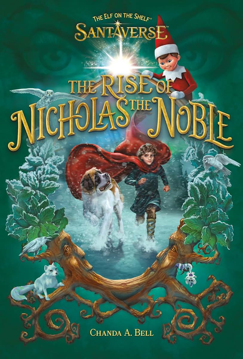 The Elf on the Shelf Santaverse: The Rise of Nicholas the Noble: A Magical Fantasy Christmas Tale about Santas Heroic Origins-Perfect for Middle Grade and Family Read-Aloud