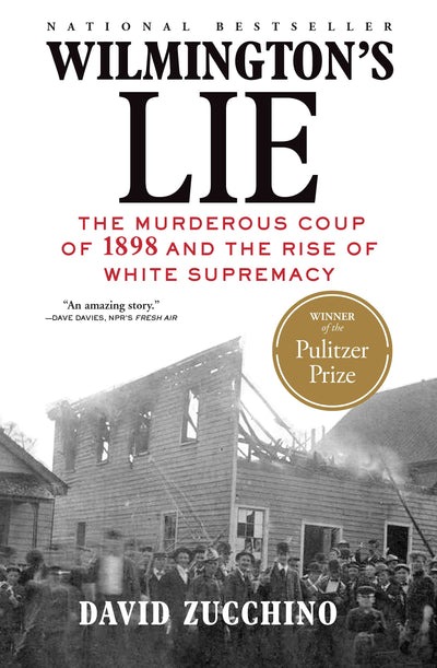 Wilmington's Lie (WINNER OF THE 2021 PULITZER PRIZE): The Mu
