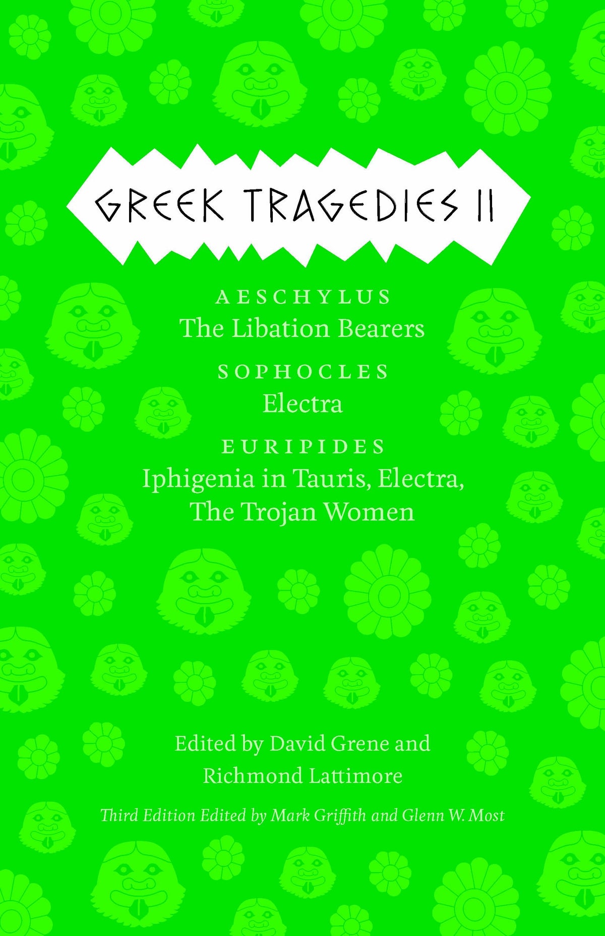Greek Tragedies 2: Aeschylus: The Libation Bearers; Sophocles: Electra; Euripides: Iphigenia among the Taurians, Electra, The Trojan Women (The Complete Greek Tragedies) (Volume 2)