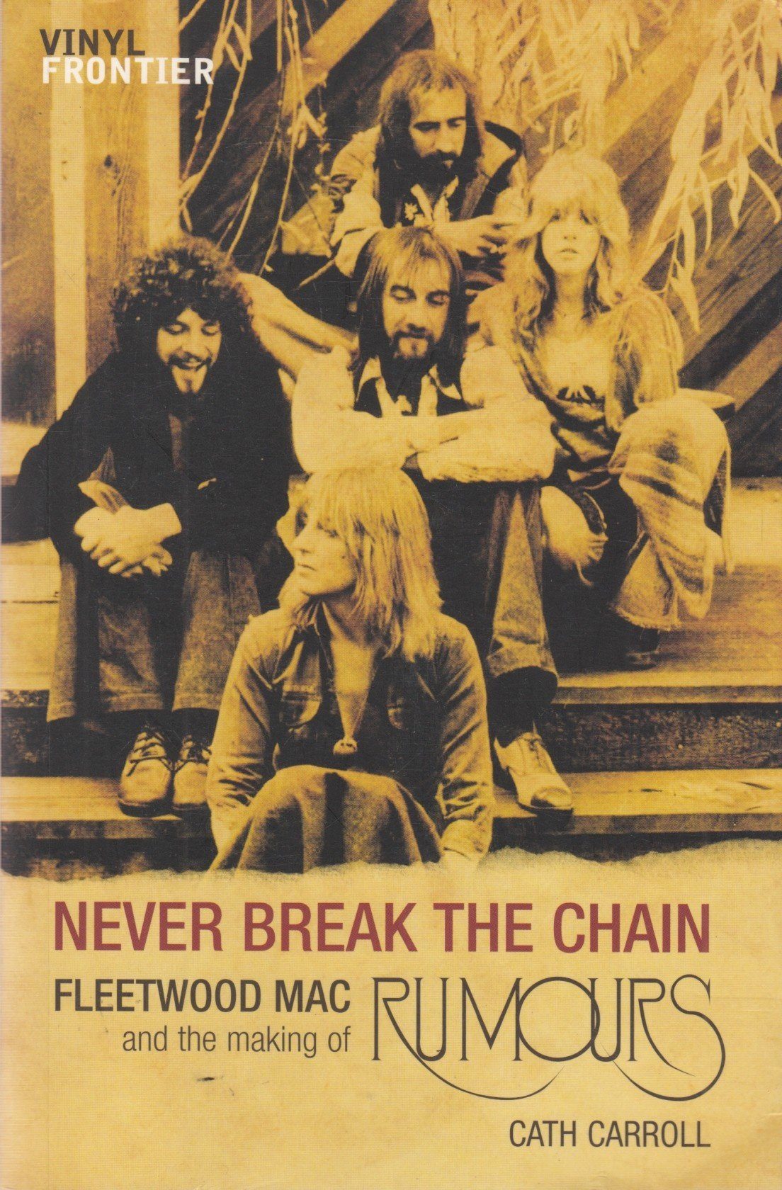 Never Break the Chain: Fleetwood Mac and the Making of Rumours (The Vinyl Frontier series)