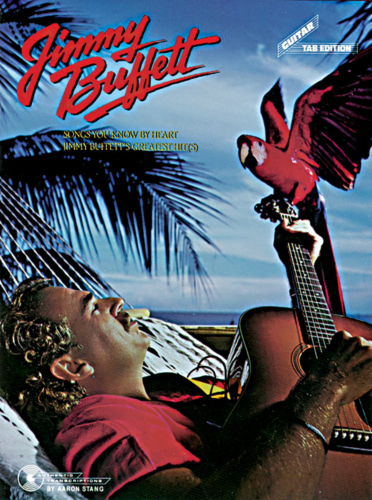 Songs You Know By Heart: Jimmy Buffett's Greatest Hit(s) (Guitar Tab Edition)