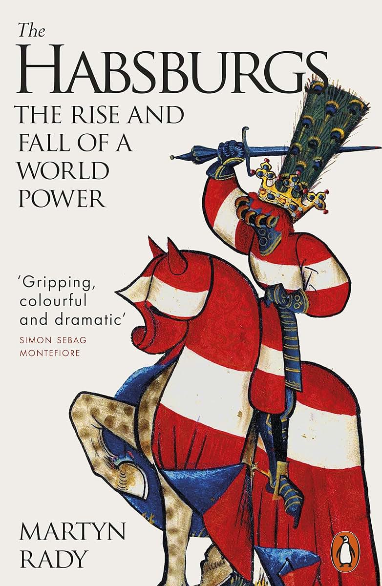 The Habsburgs: The Rise and Fall of a World Power