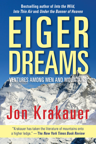 Eiger Dreams: Ventures Among Men And Mountains