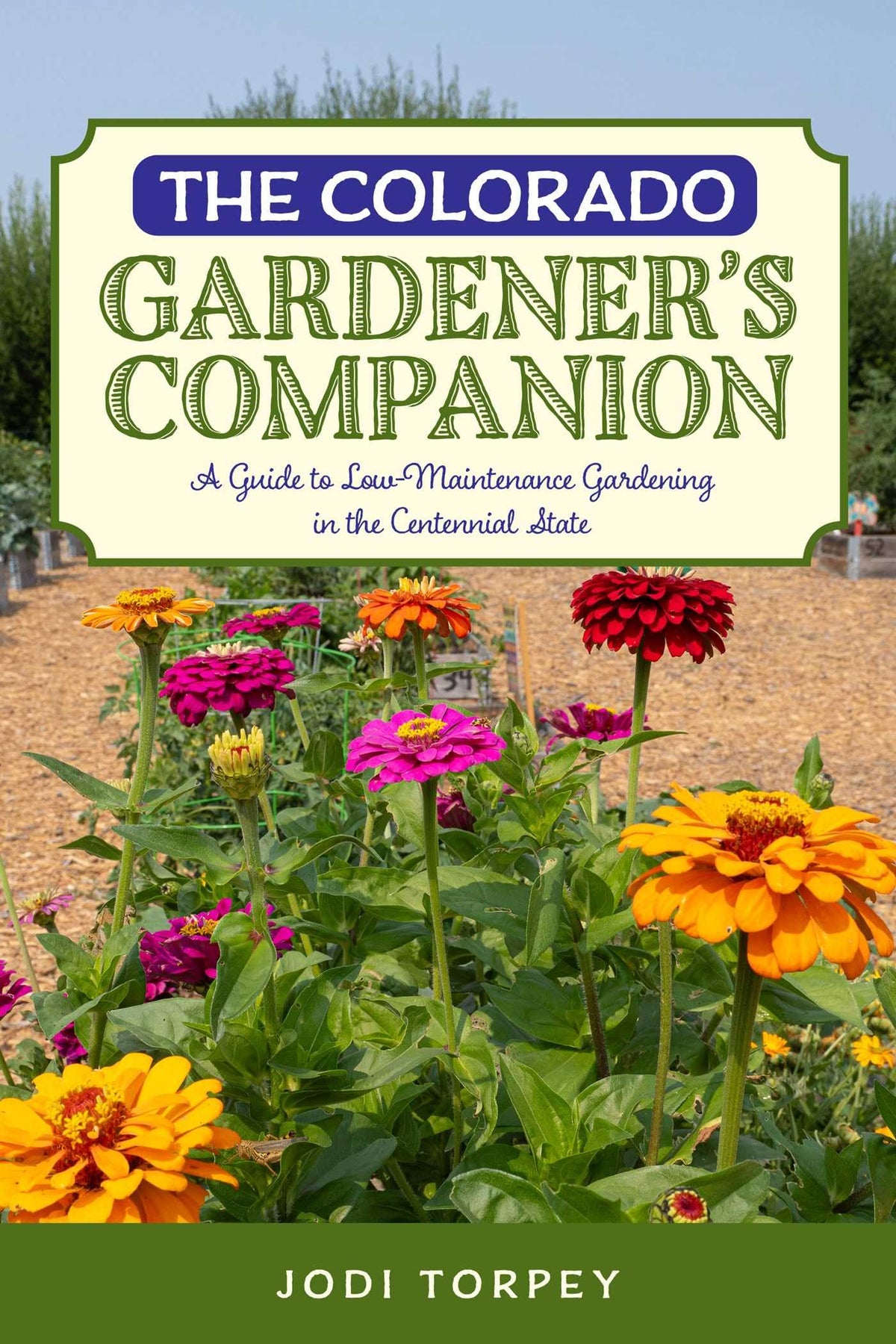 The Colorado Gardener's Companion: A Guide to Low-Maintenance Gardening in the Centennial State