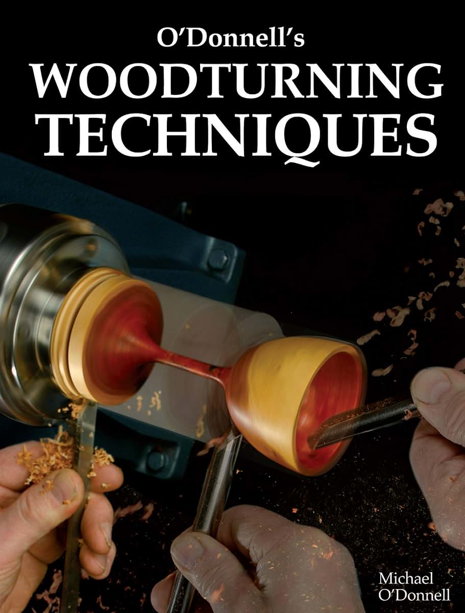O'Donnell's Woodturning Techniques (Fox Chapel Publishing) Learn How to Make Bowls, Lamps, Goblets, Mushrooms, Boxes, and a Fruit Shape, Get Tips on Materials, Equipment, How to Store Timber, and More