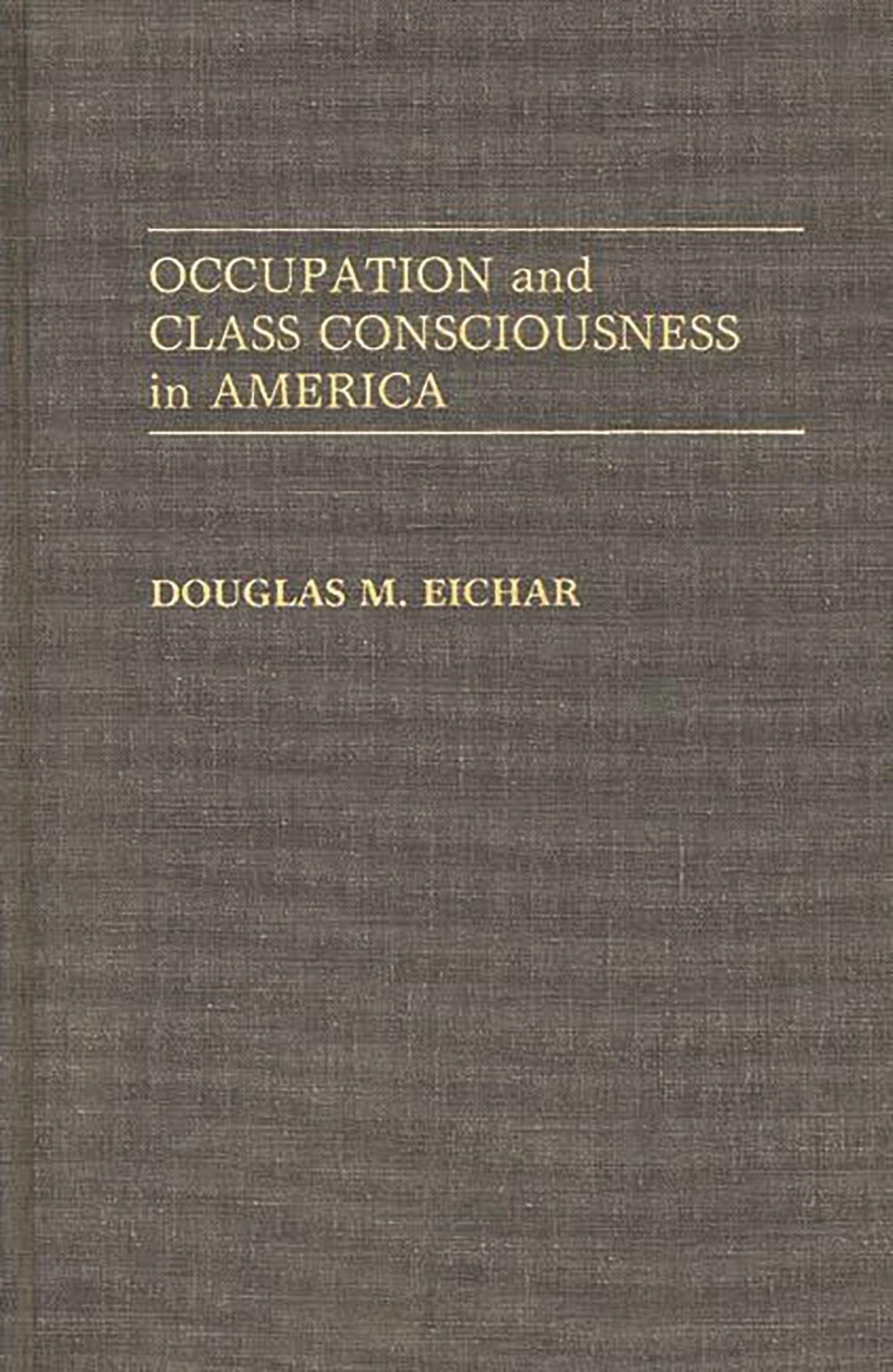 Occupation and Class Consciousness in America: (Contributions in Labor Studies)