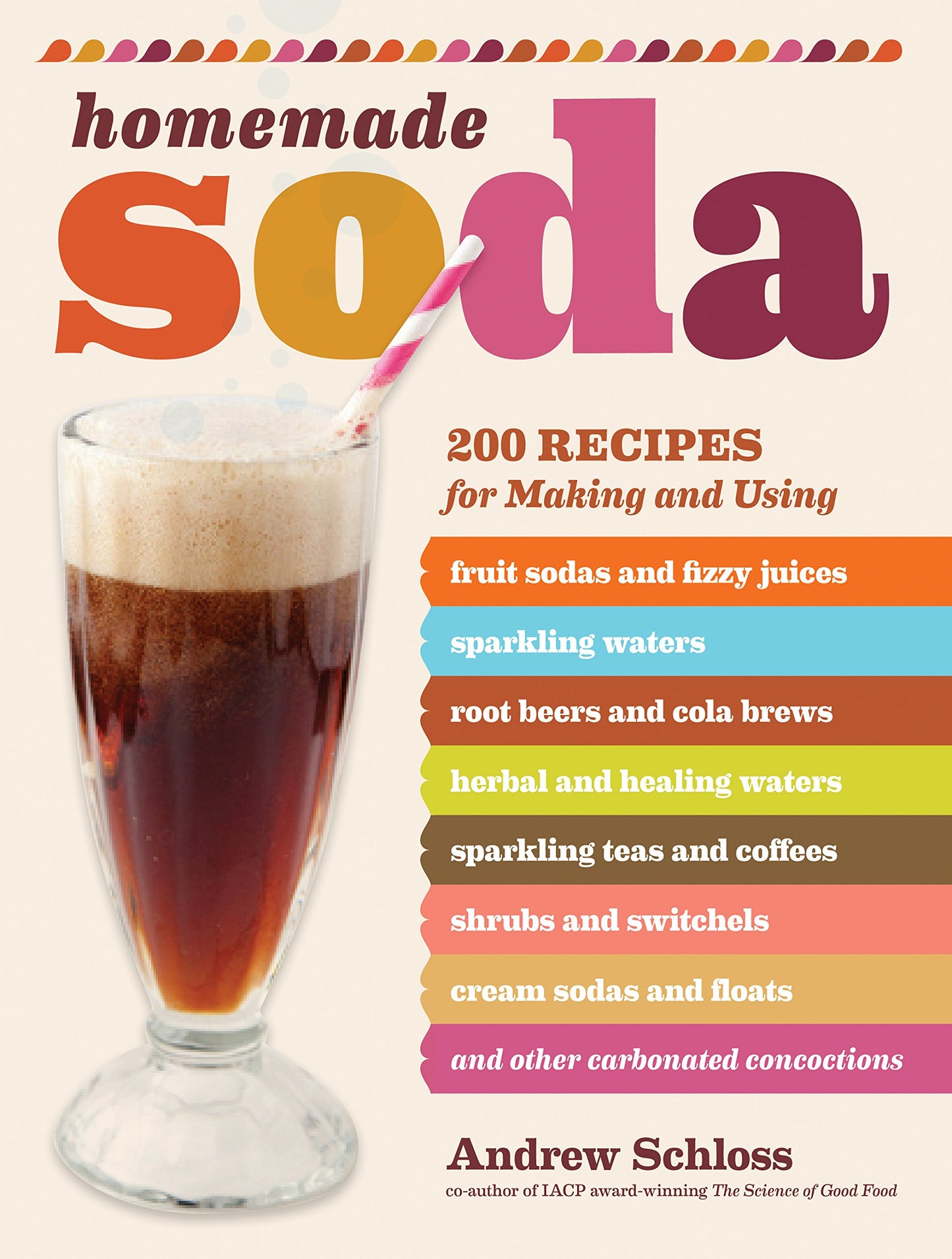 Homemade Soda: 200 Recipes for Making & Using Fruit Sodas &