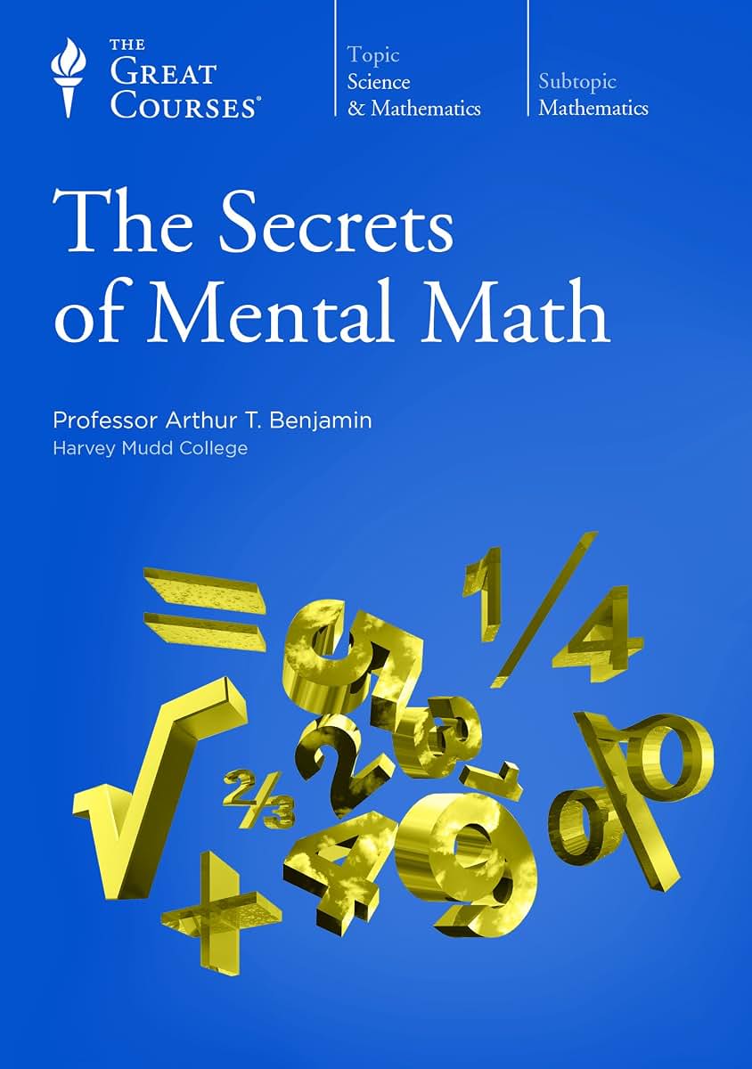 Secrets of Mental Math by Professor Arthur T. Benjamin