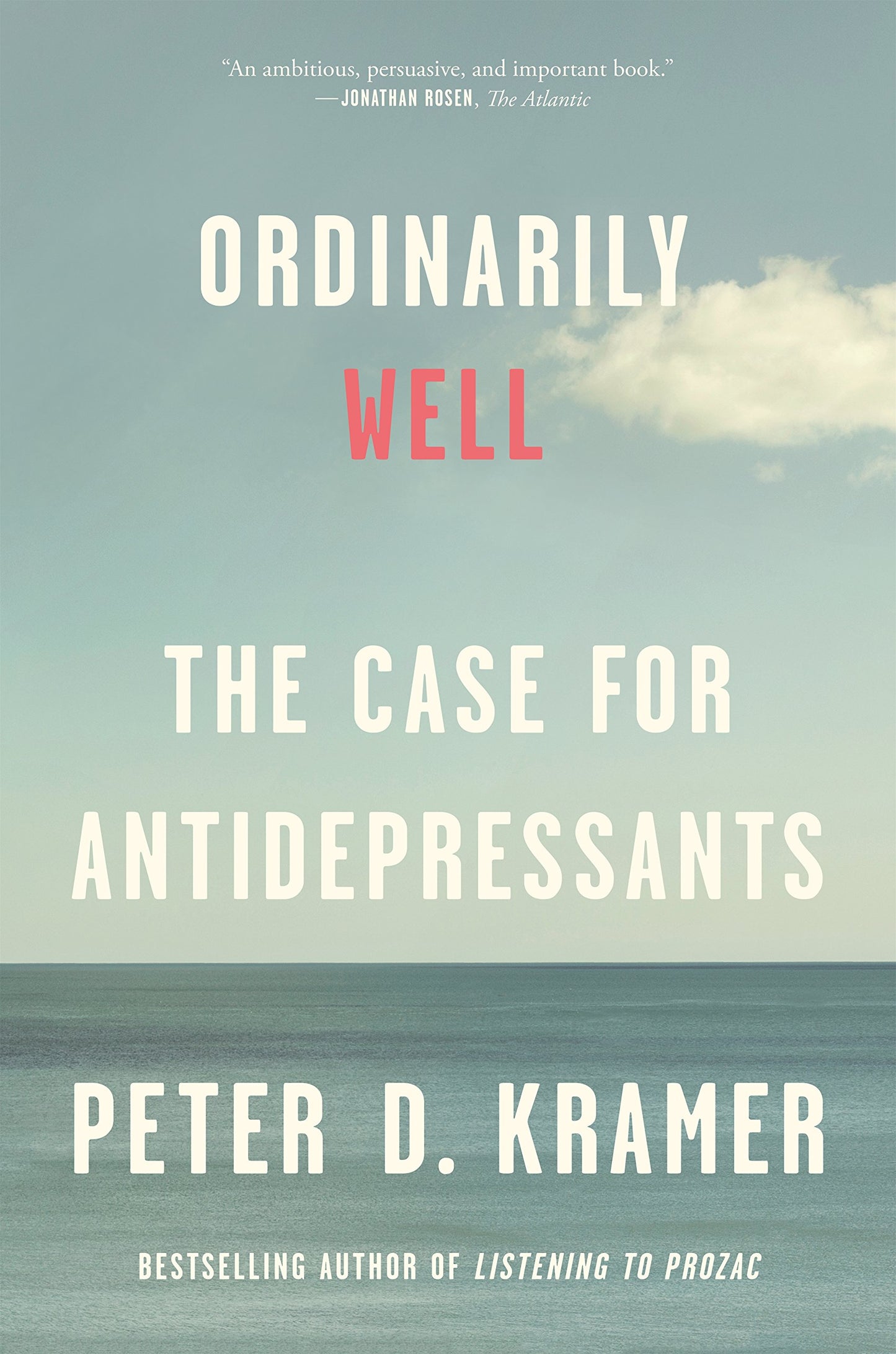 Ordinarily Well: The Case for Antidepressants by Kramer, Pet