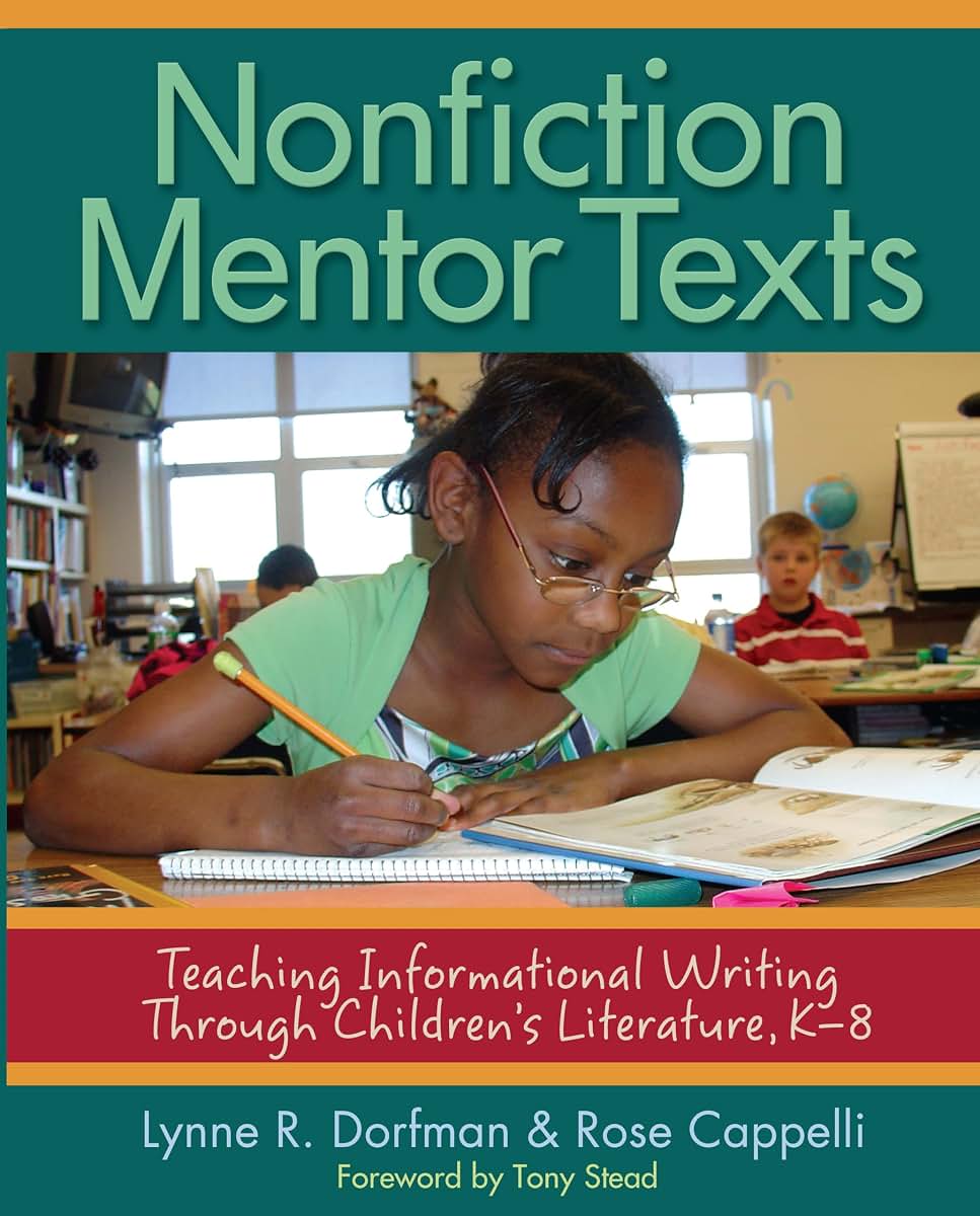 Nonfiction Mentor Texts: Teaching Informational Writing Through Children's Literature, K-8