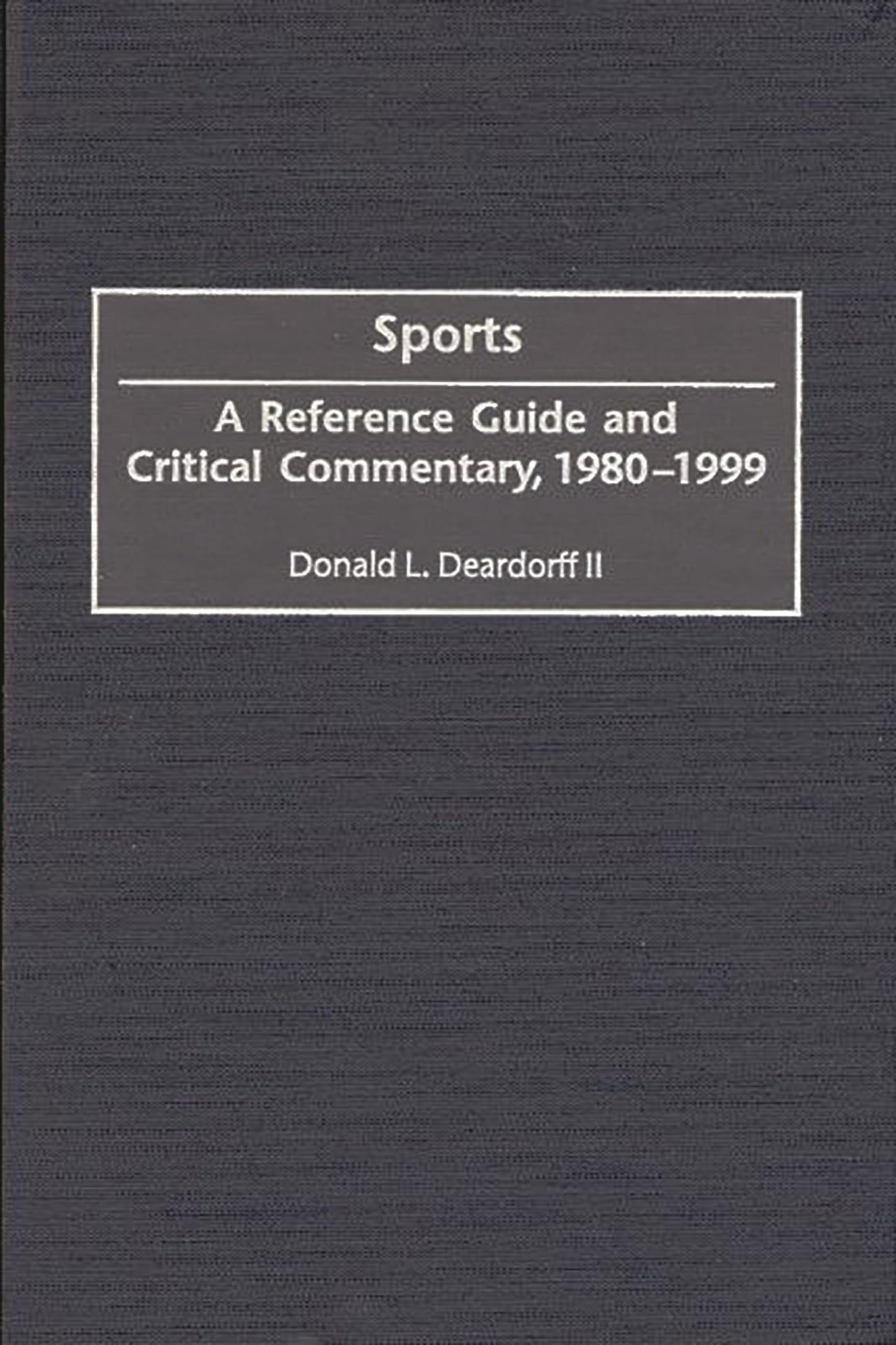 Sports: A Reference Guide and Critical Commentary, 1980-1999 (American Popular Culture)