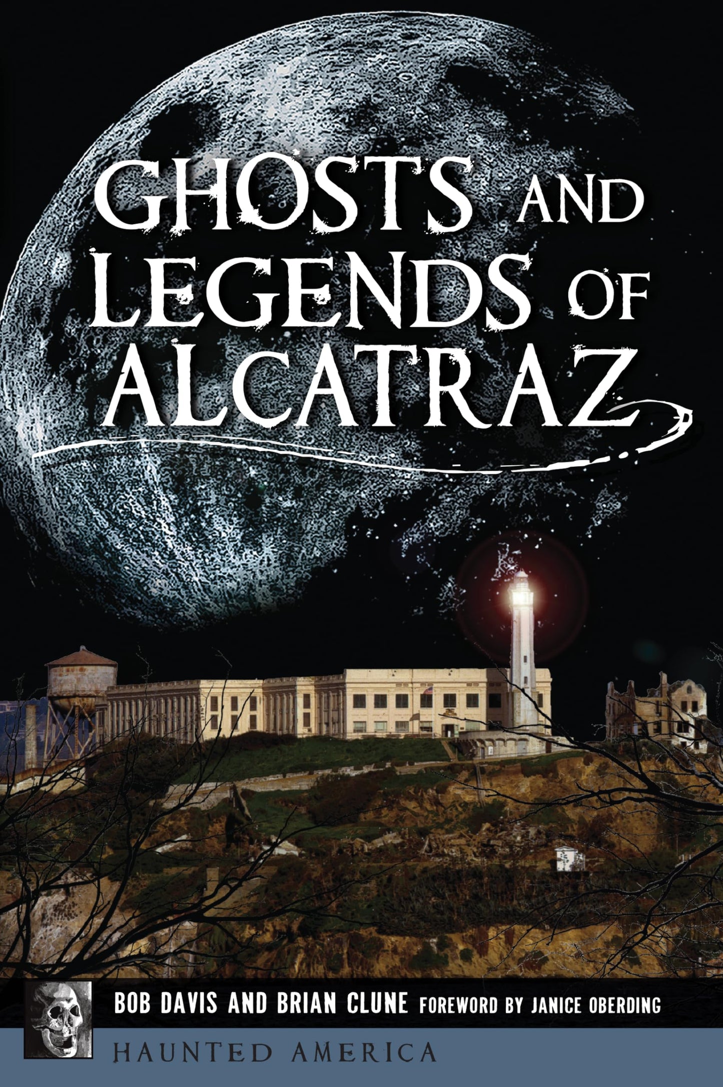 Ghosts and Legends of Alcatraz (Haunted America)