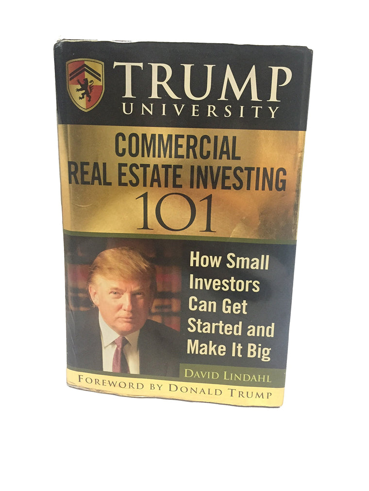 Trump University Commercial Real Estate 101: How Small Investors Can Get Started and Make It Big — back cover