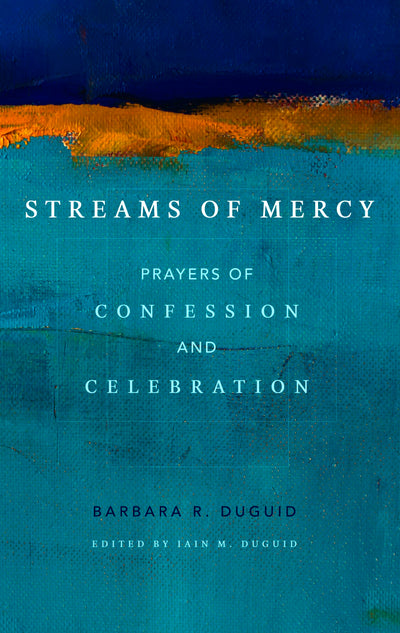 Streams of Mercy: Prayers of Confession and Celebration