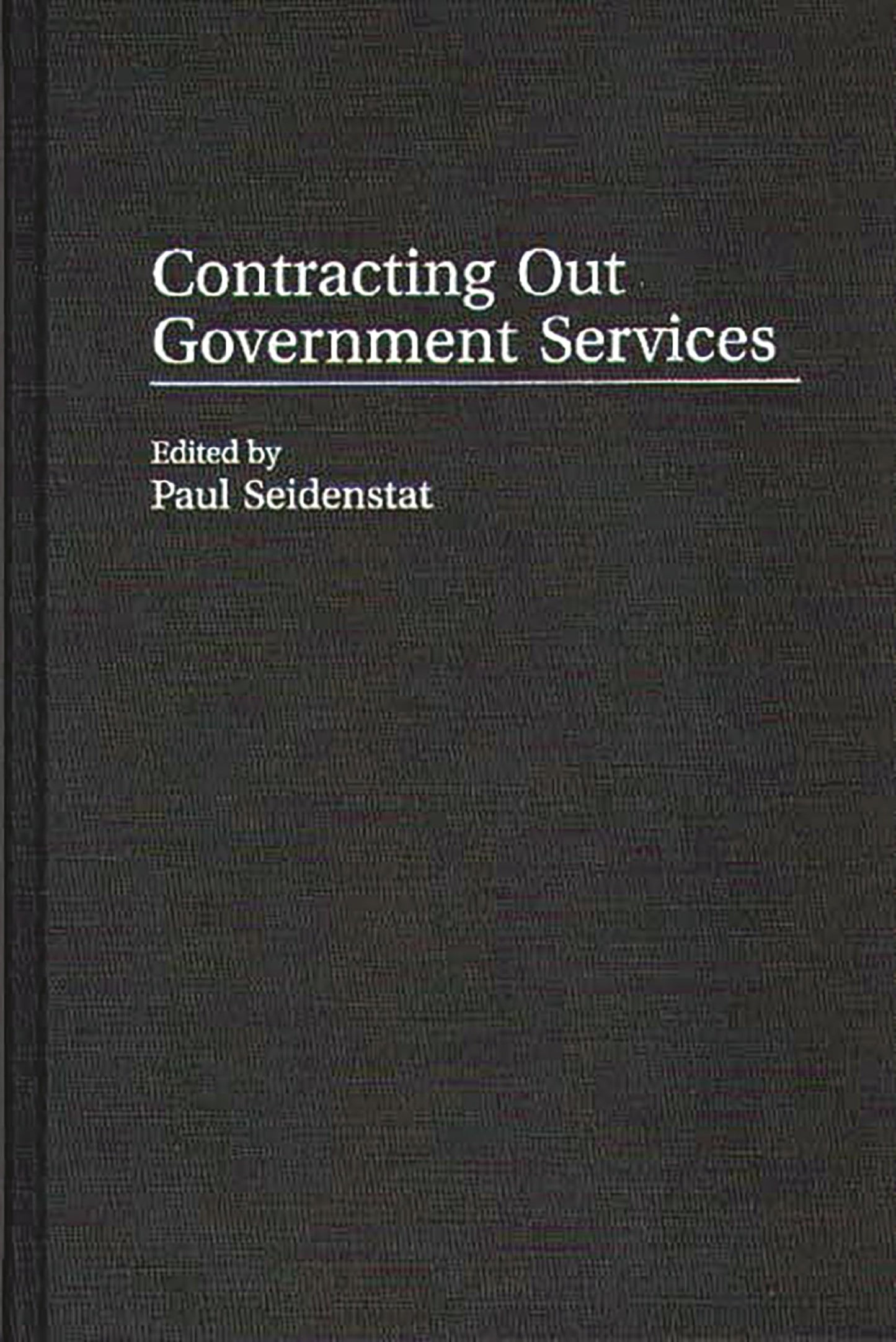 Contracting Out Government Services (Privatizing Government: An Interdisciplinary Series)