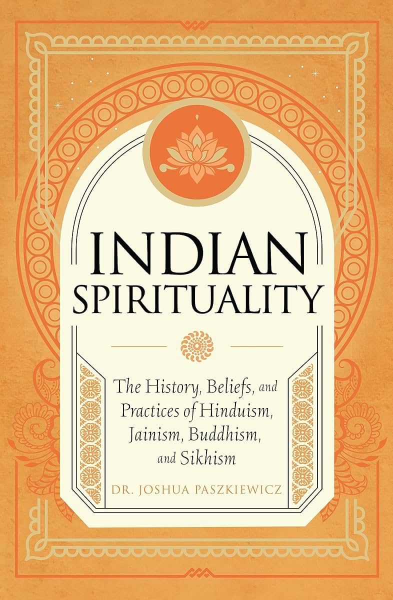 Indian Spirituality: An Exploration of Hindu, Jain, Buddhist, and Sikh Traditions (Mystic Traditions)