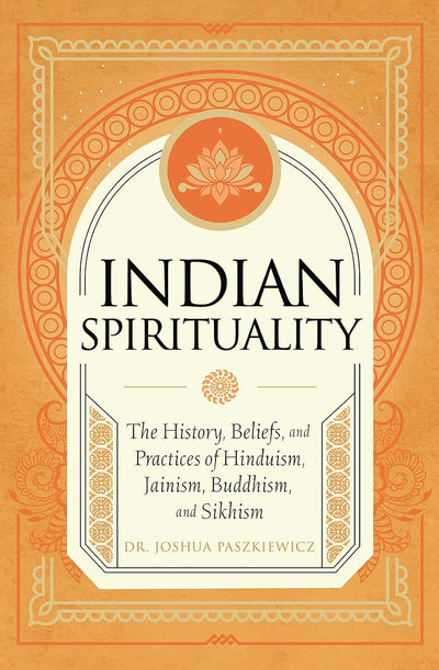 Indian Spirituality: An Exploration of Hindu, Jain, Buddhist, and Sikh Traditions (Mystic Traditions)