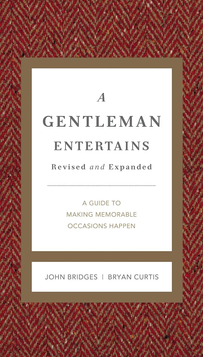 A Gentleman Entertains Revised and Expanded: A Guide to Making Memorable Occasions Happen (The GentleManners Series)