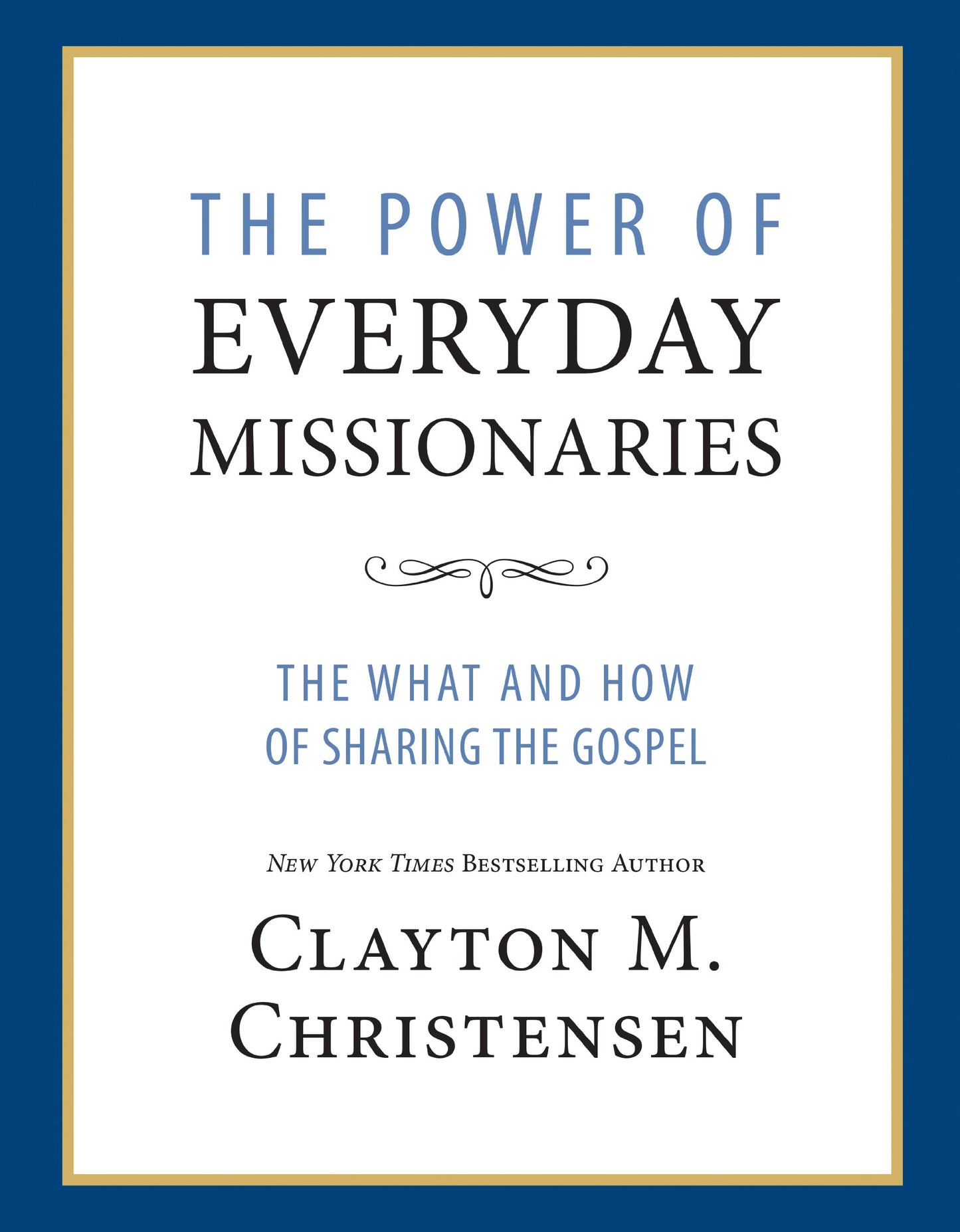 The Power of Everyday Missionaries: The What and How of Sharing the Gospel