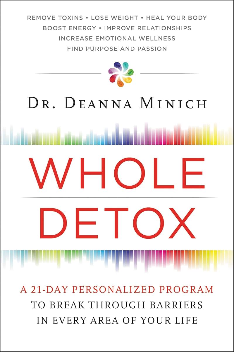 Whole Detox: A 21-Day Personalized Program to Break Through Barriers in Every Area of Your Life