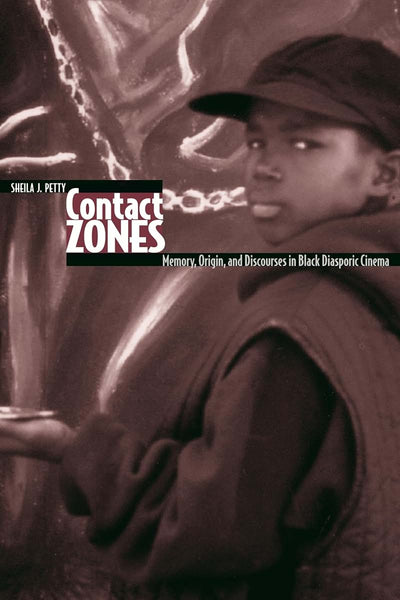 Contact Zones: Memory, Origin, and Discourses in Black Diasporic Cinema (Contemporary Approaches to Film and Media Studies)