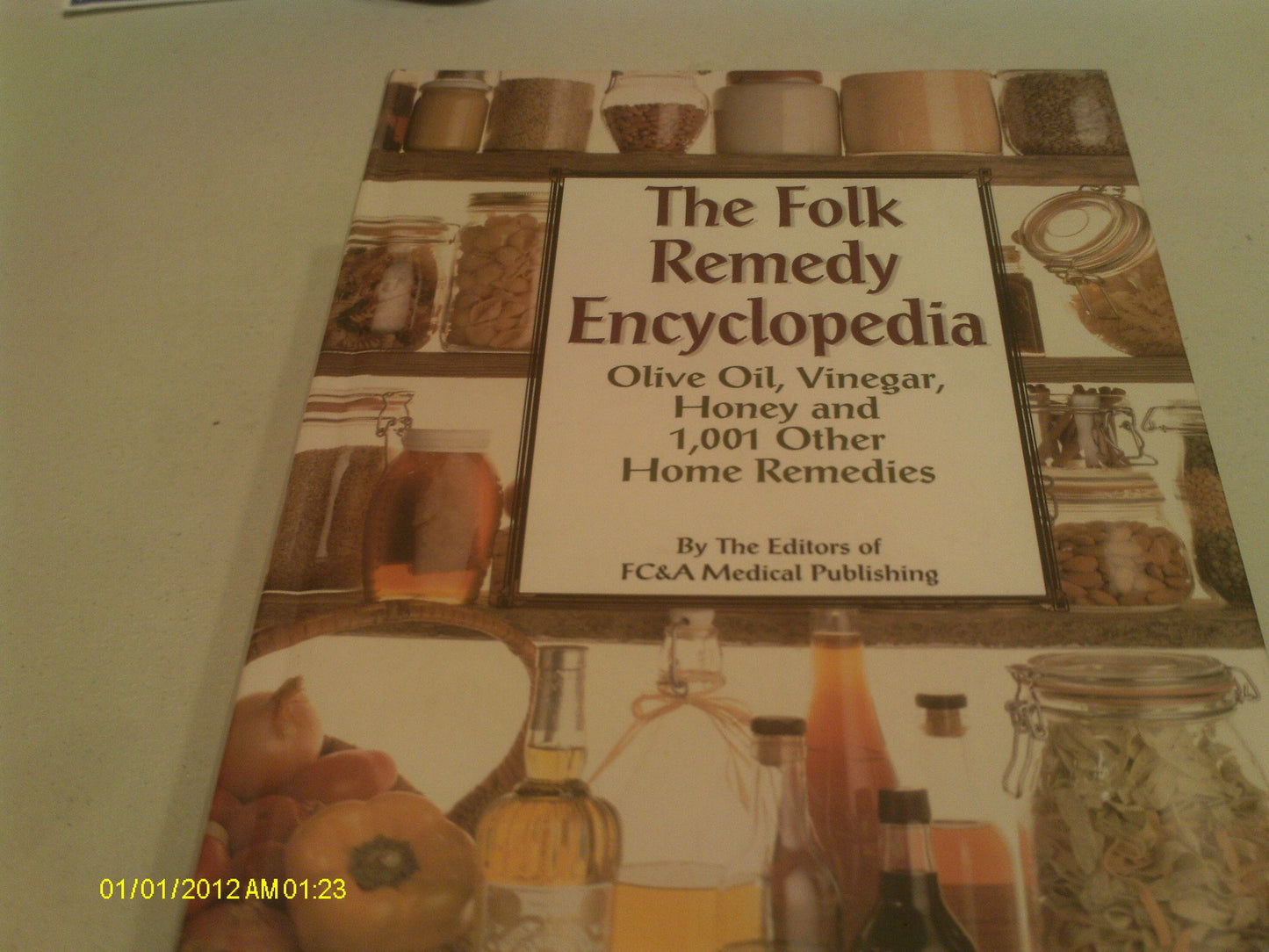 The Folk Remedy Encyclopedia: Olive Oil, Vinegar, Honey and 1,001 Other Home Remedies