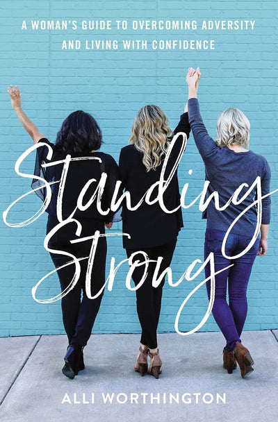Standing Strong: A Woman's Guide to Overcoming Adversity and Living with Confidence