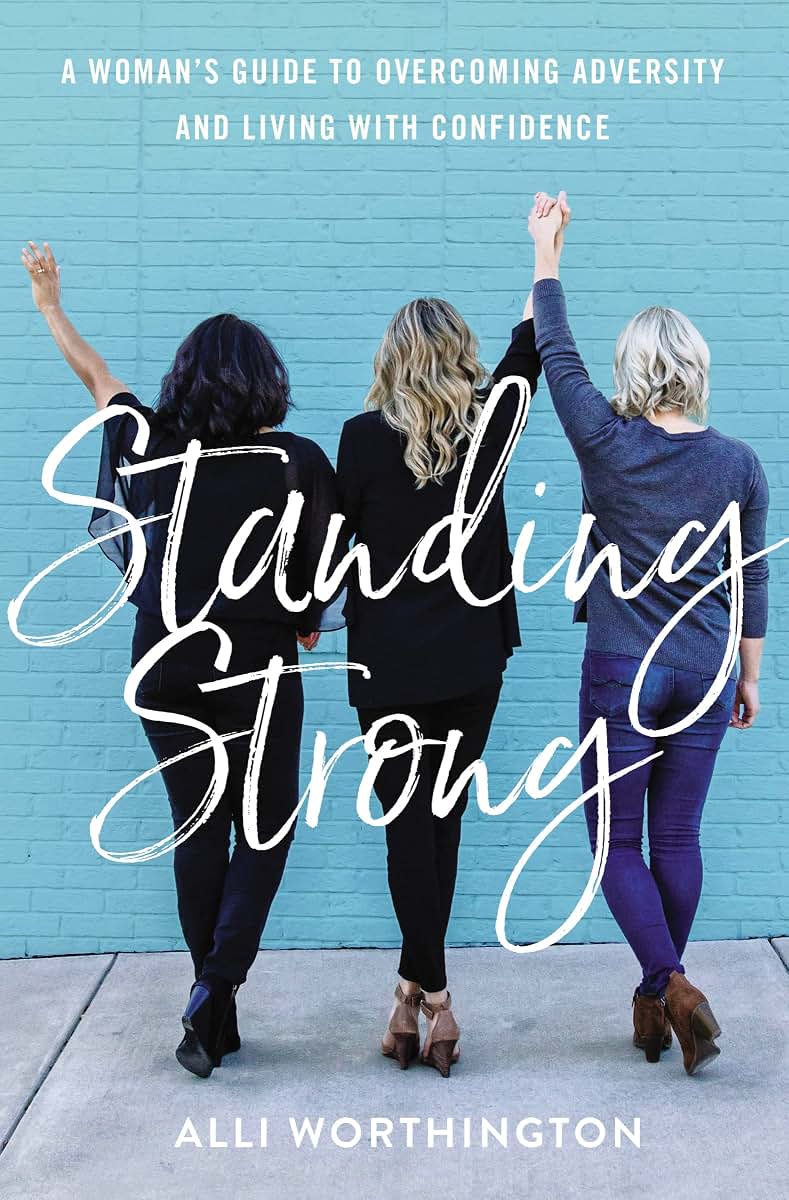 Standing Strong: A Woman's Guide to Overcoming Adversity and Living with Confidence