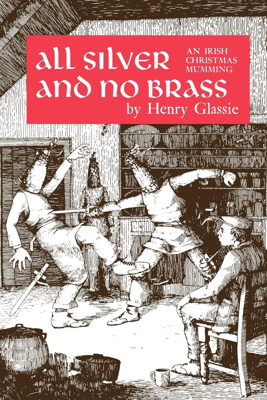 All Silver and No Brass: An Irish Christmas Mumming by Glass