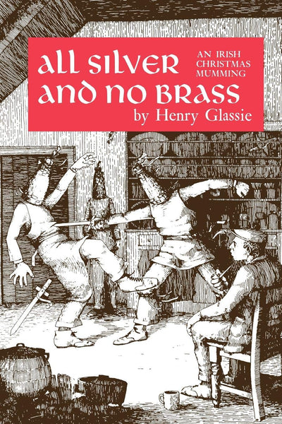 All Silver and No Brass: An Irish Christmas Mumming by Glass
