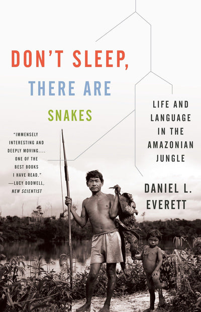 Don't Sleep, There Are Snakes: Life and Language in the Amaz