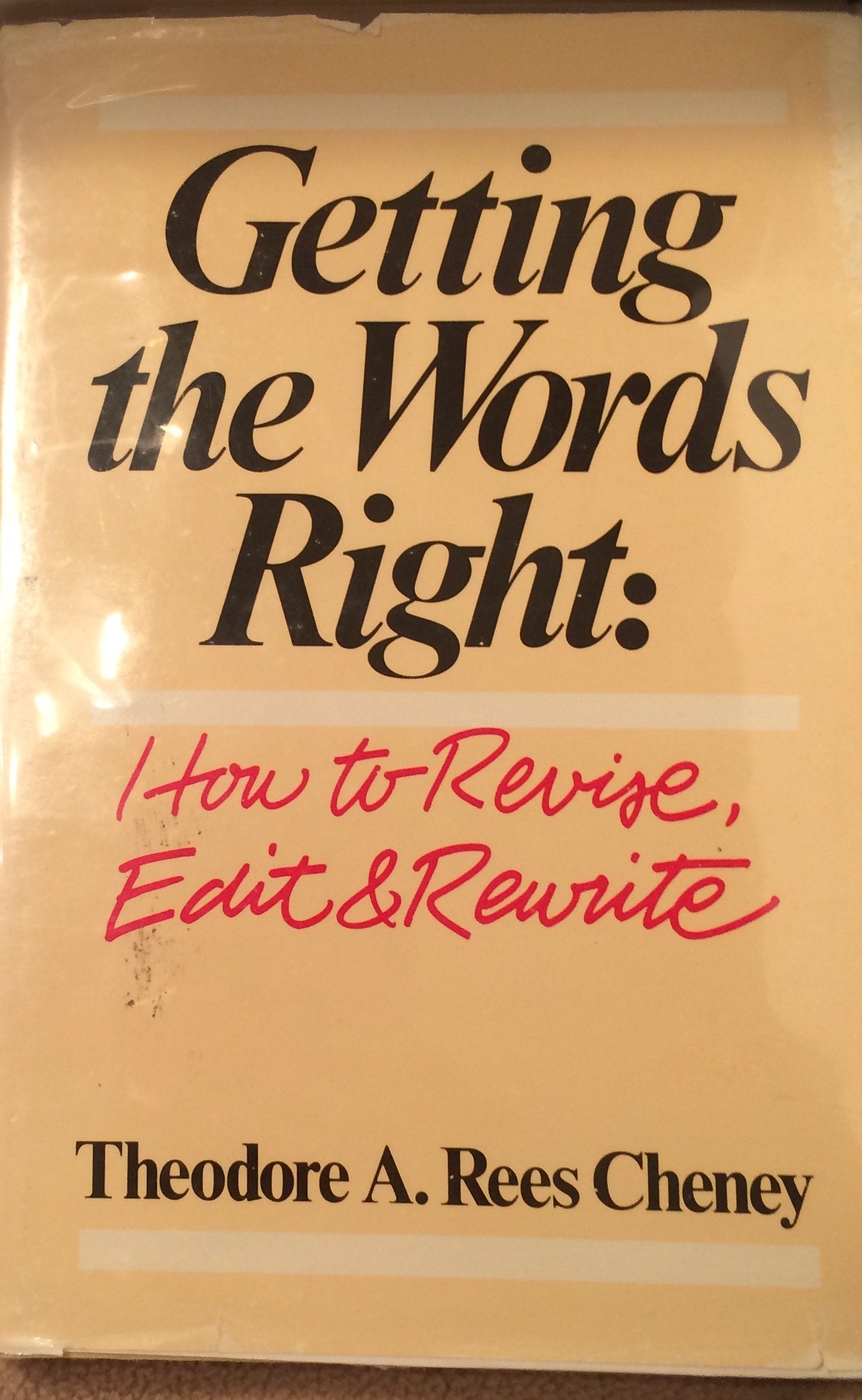 Getting the Words Right: How to Revise, Edit and Rewrite