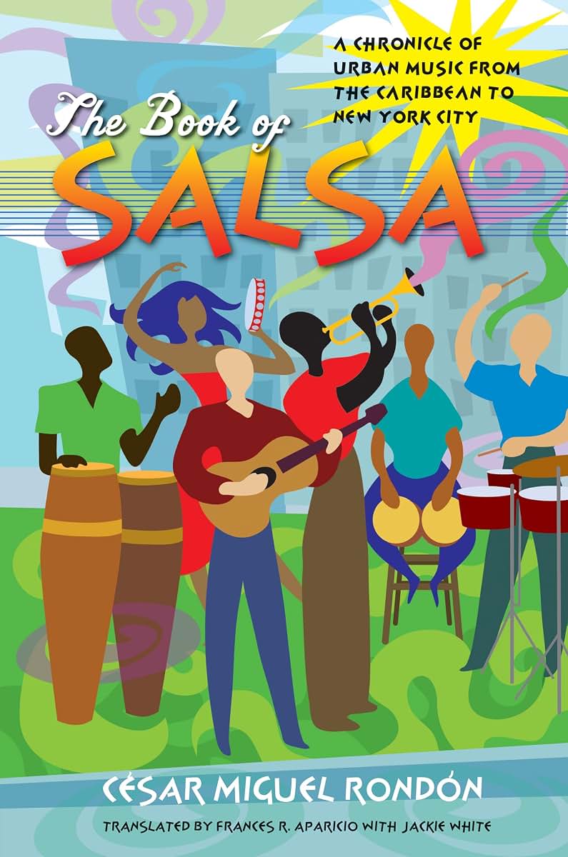 The Book of Salsa: A Chronicle of Urban Music from the Caribbean to New York City (Latin America in Translation/en Traducción/em Traduo)