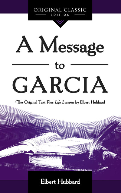 A Message to Garcia (Original Classics)