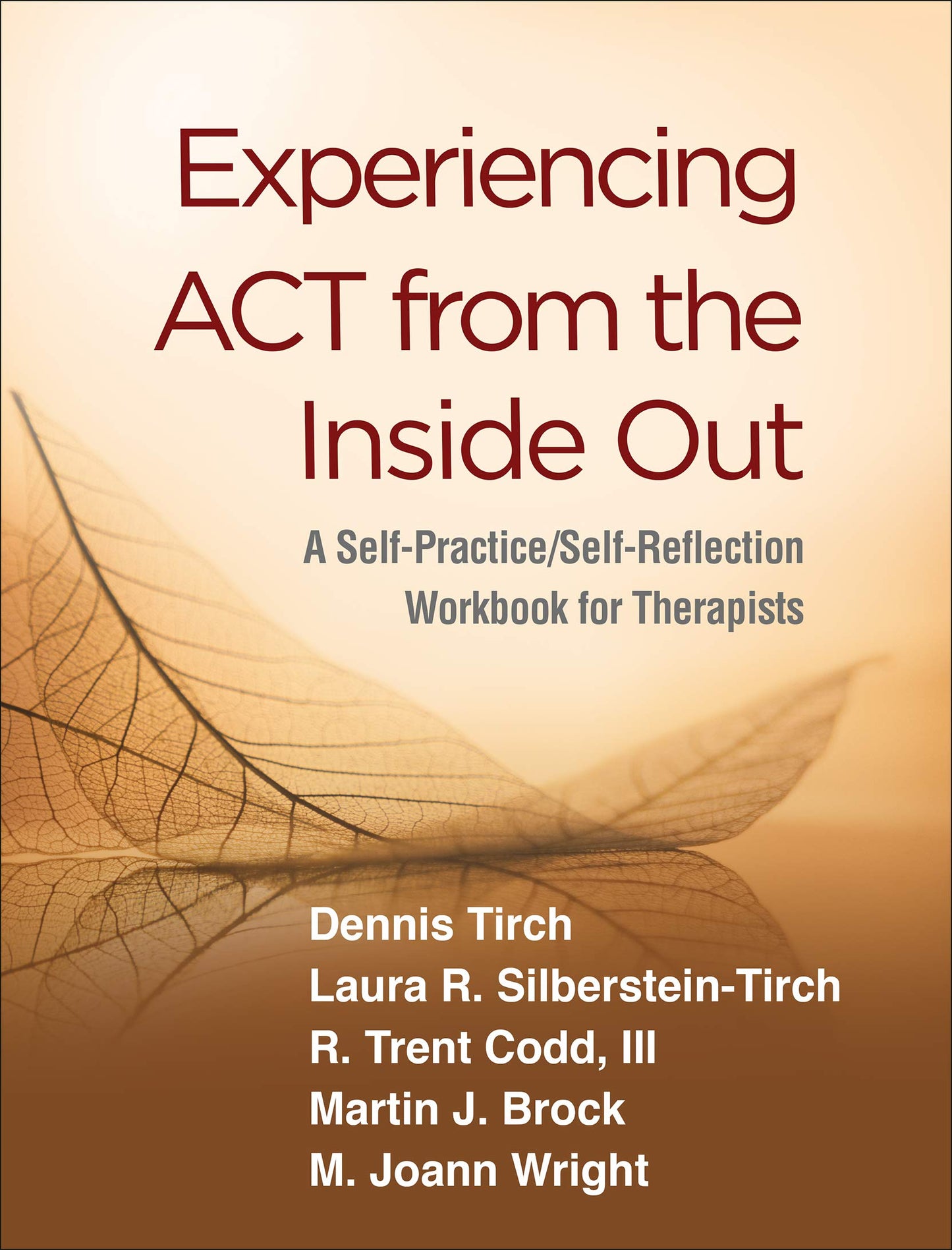 Experiencing ACT from the Inside Out: A Self-Practice/Self-Reflection Workbook for Therapists (Self-Practice/Self-Reflection Guides for Psychotherapists)