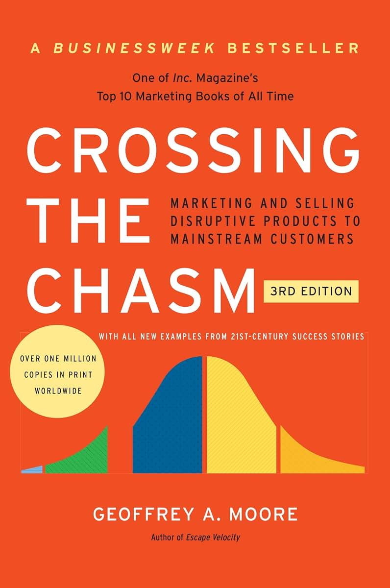 Crossing the Chasm, 3rd Edition: Marketing and Selling Disruptive Tech