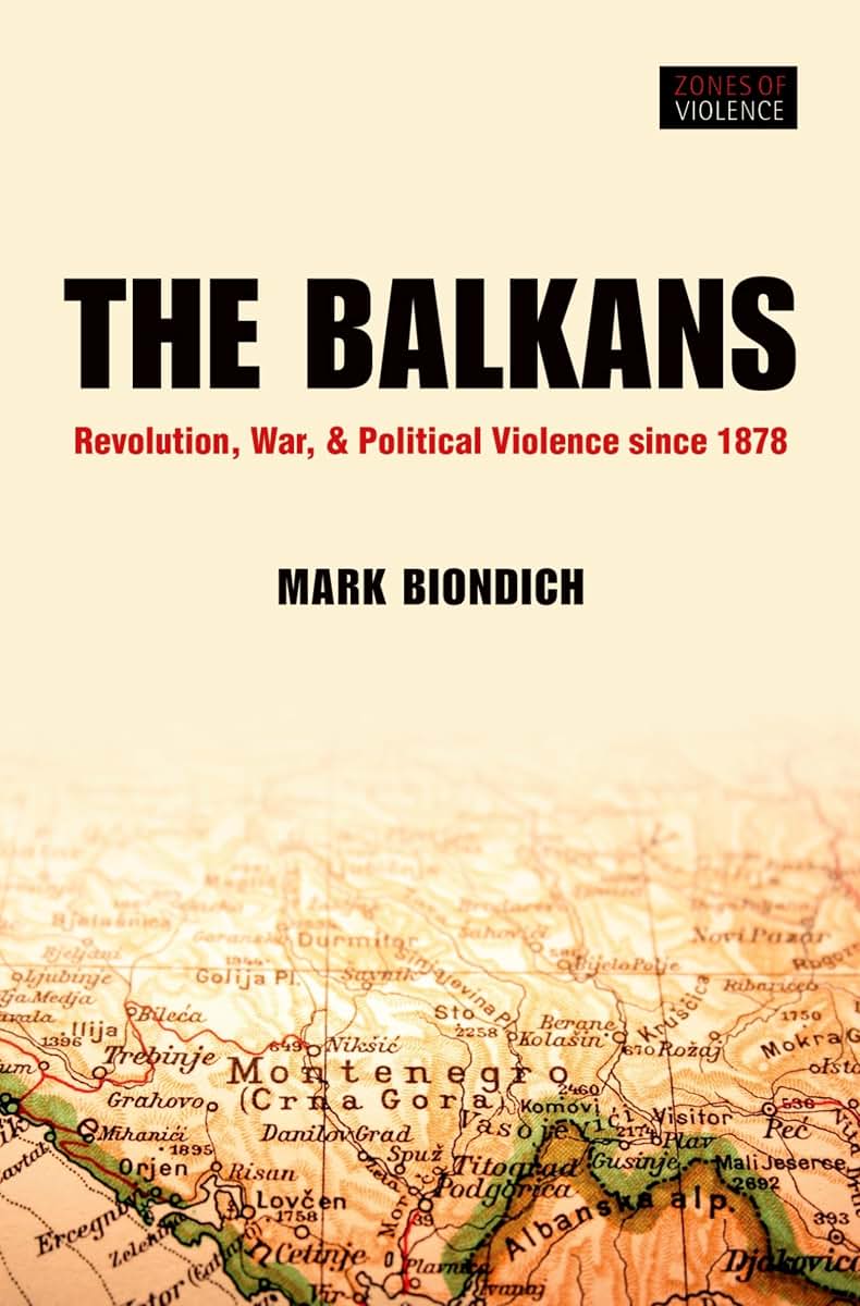 The Balkans: Revolution, War, and Political Violence since 1878 (Zones of Violence)