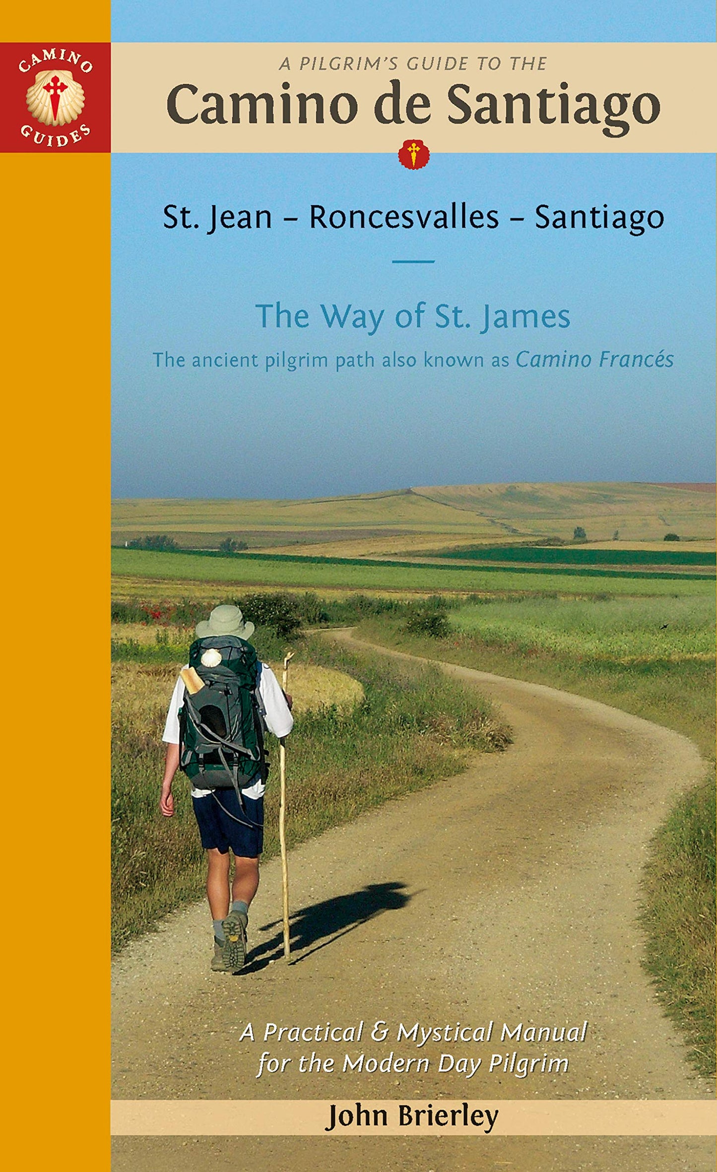 A Pilgrim's Guide to the Camino de Santiago (Camino Francés): St. Jean Pied de Port Santiago de Compostela
