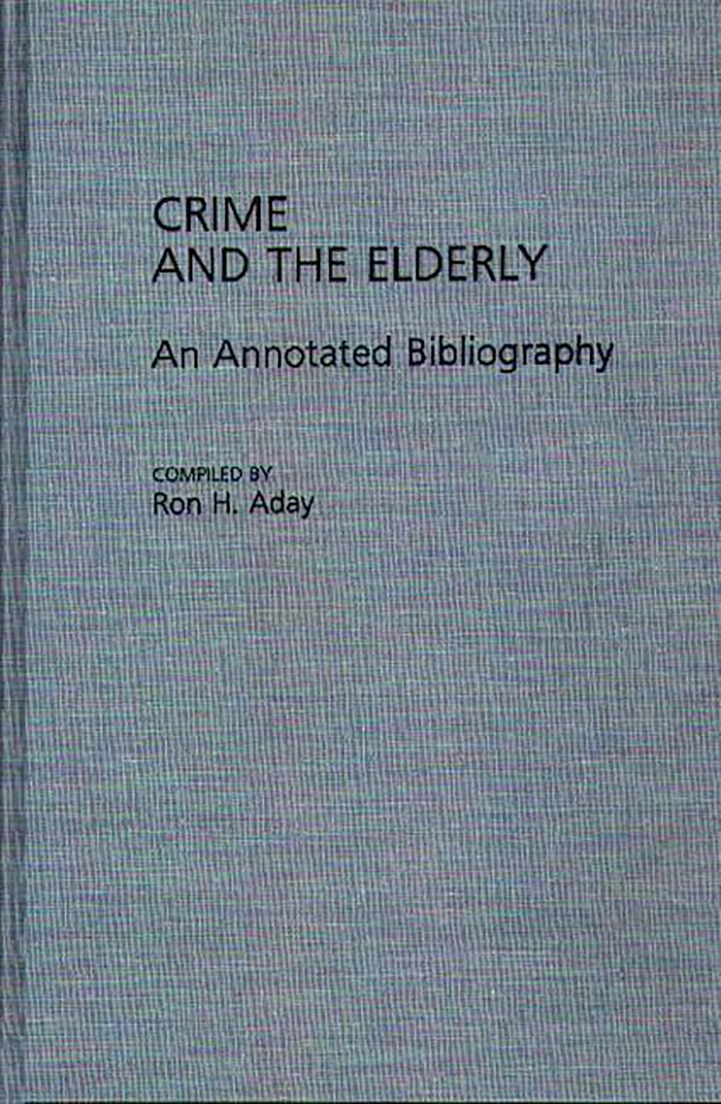 Crime and the Elderly: An Annotated Bibliography (Bibliographies and Indexes in Gerontology)