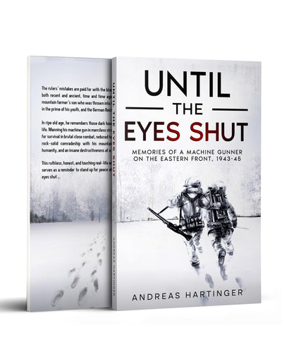 Until the Eyes Shut: Memories of a machine gunner on the Eastern Front, 1943-45