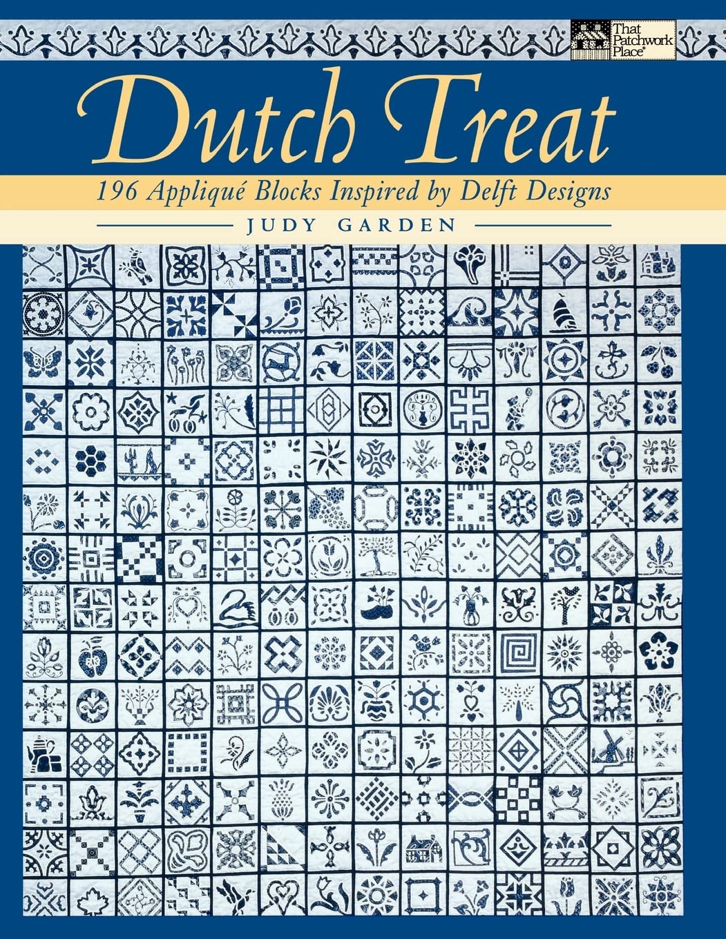 Dutch Treat: 196 Applique Blocks Inspired by Delft Designs