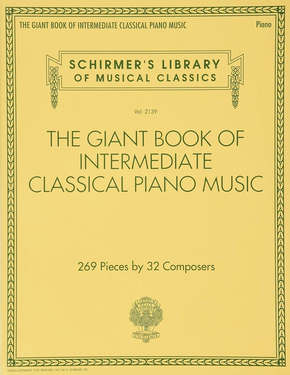 The Giant Book of Intermediate Classical Piano Music: Schirmer's Library of Musical Classics, Vol. 2139 (Schirmer's Library of Musical Classics, 2139) - Intermediate Music Book