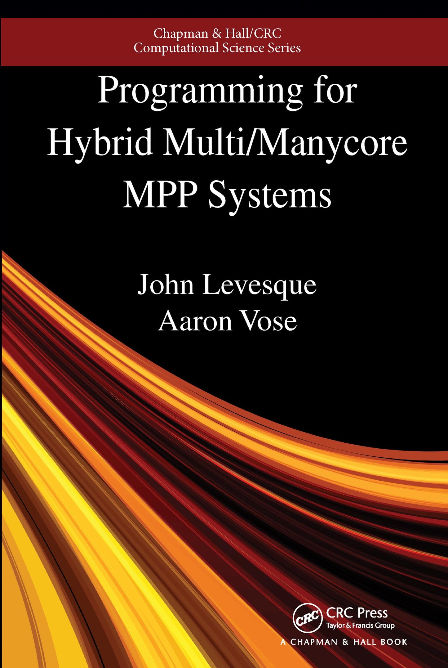 Programming for Hybrid Multi/Manycore MPP Systems (Chapman & Hall/CRC Computational Science)