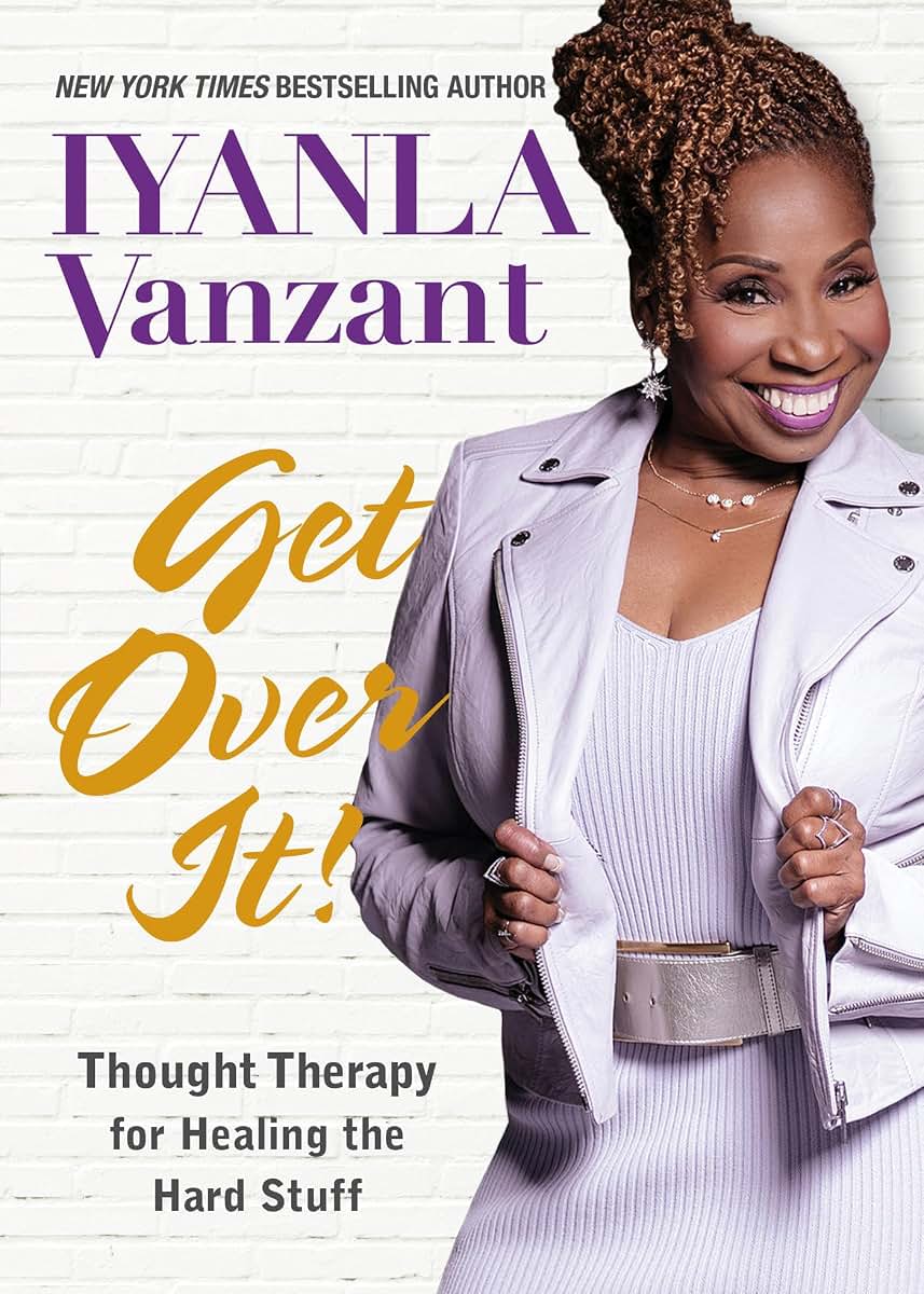 Get Over It!: Thought Therapy for Healing the Hard Stuff by