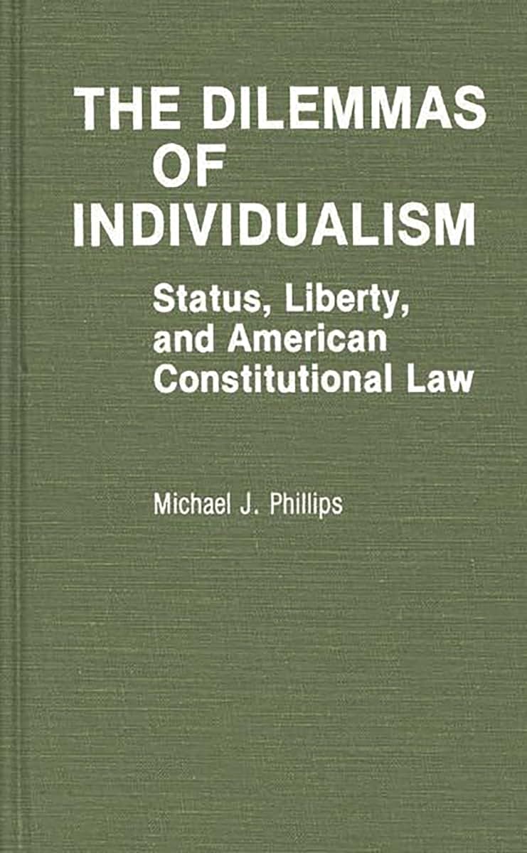 The Dilemmas of Individualism: Status, Liberty, and American Constitutional Law (Contributions in American Studies)