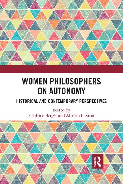 Women Philosophers on Autonomy: Historical and Contemporary Perspectives
