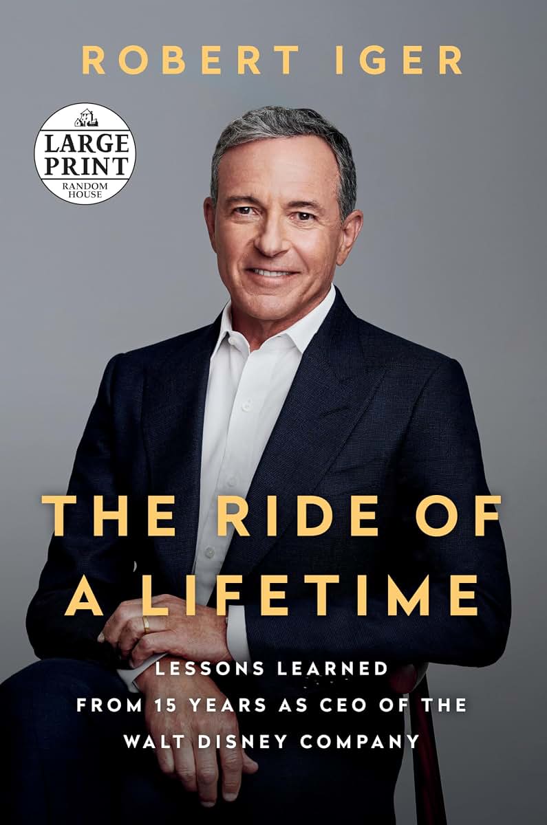The Ride of a Lifetime: Lessons Learned from 15 Years as CEO of the Walt Disney Company (Random House Large Print)