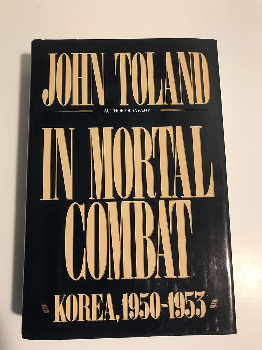 In Mortal Combat: Korea, 1950-1953 by Toland, John