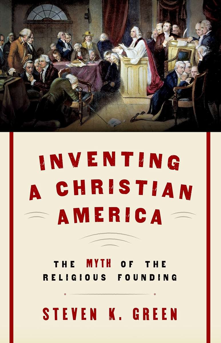 Inventing a Christian America: The Myth of the Religious Founding
